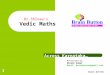 BRAIN BUTTON 1 Dr.Shivaa’s Vedic Maths Across Karnataka… Presented by: Dinesh Kumar Email: brainbutton@gmail.com
