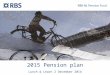 2015 Pension plan Lunch & Learn 2 December 2014. What you should remember - Valuable pension for valuable employees - Less pension accrual - Get in control