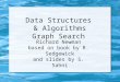 Data Structures & Algorithms Graph Search Richard Newman based on book by R. Sedgewick and slides by S. Sahni
