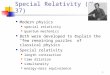 1 Special Relativity (Ch 37) Modern physics special relativity quantum mechanics Both were developed to explain the “few remaining puzzles” of classical