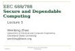 EEC 688/788 Secure and Dependable Computing Lecture 3 Wenbing Zhao Department of Electrical and Computer Engineering Cleveland State University wenbing@ieee.org