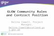 GLOW Community Rules and Contract Position Delina Cowell, Project Manager, Delina.Cowell@scotland.gsi.gov.uk