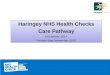 Haringey NHS Health Checks Care Pathway November 2014 Review date November 2015 Haringey NHS Health Checks Care Pathway November 2014 Review date November