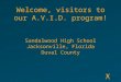 Welcome, visitors to our A.V.I.D. program! Sandalwood High School Jacksonville, Florida Duval County