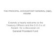 THE PRINCIPAL ACCOUNTANT GENERAL (A&E), ASSAM THE PRINCIPAL ACCOUNTANT GENERAL (A&E), ASSAM Extends a hearty welcome to the Treasury Officers and the D.D.O.s