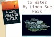A Long Walk to Water By Linda Sue Park. Agree or Disagree ______1. Mankind is basically good. ______ 2. Government should solve its people’s problems