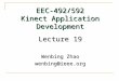 EEC-492/592 Kinect Application Development Lecture 19 Wenbing Zhao wenbing@ieee.org