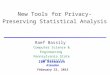 Raef Bassily Computer Science & Engineering Pennsylvania State University New Tools for Privacy-Preserving Statistical Analysis IBM Research Almaden February