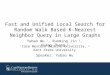 Fast and Unified Local Search for Random Walk Based K-Nearest Neighbor Query in Large Graphs Yubao Wu 1, Ruoming Jin 2, Xiang Zhang 1 1 Case Western Reserve