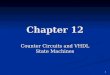 Chapter 12 Counter Circuits and VHDL State Machines 1