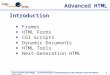 Advanced HTML From Greenlaw/Hepp, In-line/On-line: Fundamentals of the Internet and the World Wide Web 1 Introduction Frames HTML Forms CGI Scripts Dynamic