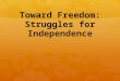 Toward Freedom: Struggles for Independence. The End of Empire in World History  Imperial breakup was a new concept  Fall of many Empires in 20 th Century