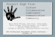 Project High Five: Culture Collaboration Commitment Communication Community Maria Dantas-Whitney, Anne Foltz, Chloë Hughes, Marie LeJeune, Christina Reagle,