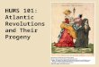 HUMS 101: Atlantic Revolutions and Their Progeny