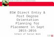 BSW Direct Entry & Post Degree Orientation Planning for Placement in Sept 2015-2016 School of Social Work
