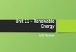 Unit 11 – Renewable Energy Unit ReviewUnit Review