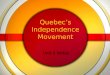 Quebec’s Independence Movement Unit 5 Notes. Quebec