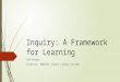 Inquiry: A Framework for Learning Pam Berger Director, SWBOCES School Library System