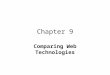 Chapter 9 Comparing Web Technologies. Agenda Browser Hypertext Markup Language (HTML) Common Gateway Interface Web Application Server Plug-in