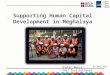 1. Supporting Human Capital Development in Meghalaya 8 th May 2015 Rashmi Mehra TVET Institutional Strengthening Specialist