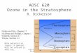 Copyright © 2010 R. R. Dickerson & Z.Q. Li 1 AOSC 620 Ozone in the Stratosphere R. Dickerson Note material on layers in general will be covered in AOSC