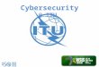 Cybersecurity @ ITU. Committed to Connecting the World ITUâ€™s mandate on Cybersecurity 2003 â€“ 2005 WSIS entrusted ITU as sole facilitator for WSIS Action