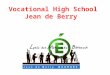Vocational High School Jean de Berry. Information High School Address : 85 avenue F.Mitterand Area code : 18026 City : Bourges Area : Centre Country :