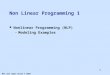 MIT and James Orlin © 2003 1 Non Linear Programming 1 Nonlinear Programming (NLP) –Modeling Examples