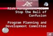 Risk Management 101: Stop the Ball of Confusion Program Planning and Development Committee