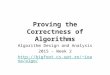 Proving the Correctness of Algorithms Algorithm Design and Analysis 2015 - Week 2 ioana/algo