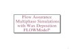 1 Flow Assurance Multiphase Simulations with Wax Deposition FLOWModel R