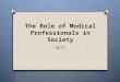 The Role of Medical Professionals in Society G672