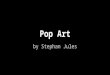 Pop Art by Stephan Jules. Origins of Pop Art ●In 1952, artists in London regularly came together to discuss mass culture’s place in fine art, the found