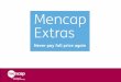 About Mencap Extras A bespoke benefits platform provided by a specialist benefits agency-P&MM P&MM are an award winning company with strong quality accreditation