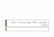 ACCP Cardiology PRN Journal Club. Announcements  Thank you attending the ACCP Cardiology PRN Journal Club  Thank you if you attended last time  I have