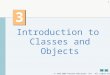 1992-2007 Pearson Education, Inc. All rights reserved. 1 3 3 Introduction to Classes and Objects