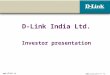 ©2007 D-Link India Ltd. All rights reserved.  D-Link India Ltd. Investor presentation