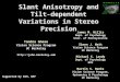 Slant Anisotropy and Tilt- dependent Variations in Stereo Precision Tandra Ghose Vision Science Program UC Berkeley  James M. Hillis