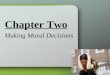 Chapter Two Making Moral Decisions. Right Reason in Action p.48-49 Prudence The moral virtue that inclines us to lead good, ethical, and moral lives of