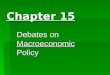 Chapter 15 Debates on Macroeconomic Policy. Day One