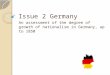 Issue 2 Germany An assessment of the degree of growth of nationalism in Germany, up to 1850