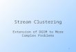 1 Stream Clustering Extension of DGIM to More Complex Problems