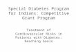 Special Diabetes Program for Indians: Competitive Grant Program Treatment of Cardiovascular Risks in Patients with Diabetes: Reaching Goals