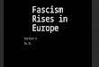 Fascism Rises in Europe Section 3 Ch.31. Fascism a militant political movement that emphasizes loyalty to the state and obedience to its leader. Fascists