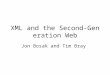 XML and the Second- Generation Web Jon Bosak and Tim Bray