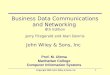 Copyright 2005 John Wiley & Sons, Inc10 - 1 Business Data Communications and Networking 8th Edition Jerry Fitzgerald and Alan Dennis John Wiley & Sons,