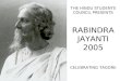 THE HINDU STUDENTS COUNCIL PRESENTS RABINDRA JAYANTI 2005 CELEBRATING TAGORE