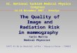 The Quality of Image and Radiation Risk in mammography Carlo Maccia Medical Physicist CAATS 43 Bd du Maréchal Joffre – Bourg-La-Reine – FRANCE XI. National