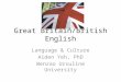 Great Britain/British English Language & Culture Aiden Yeh, PhD Wenzao Ursuline University