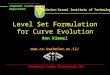 Level Set Formulation for Curve Evolution Ron Kimmel ron Computer Science Department Technion-Israel Institute of Technology Geometric